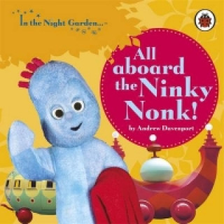Könyv In the Night Garden: All Aboard the Ninky Nonk In the Night Garden