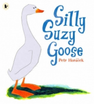 Kniha Silly Suzy Goose Petr Horacek