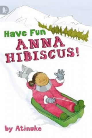 Книга Have Fun, Anna Hibiscus! Atinuke Atinuke