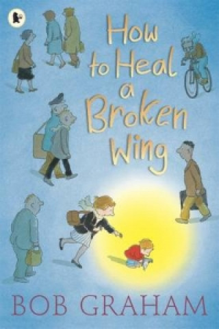 Книга How to Heal a Broken Wing Bob Graham