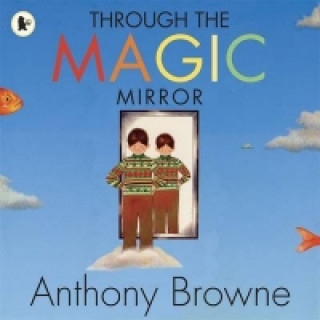 Книга Through the Magic Mirror Anthony Browne