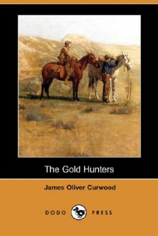 Carte Gold Hunters (Dodo Press) James Oliver Curwood