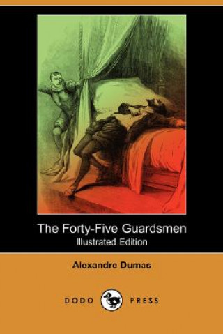 Carte Forty-Five Guardsmen (Illustrated Edition) (Dodo Press) Alexandre Dumas