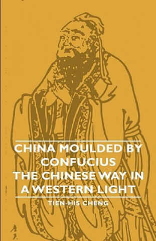 Könyv China Moulded By Confucius - The Chinese Way In A Western Light Tien-His Cheng