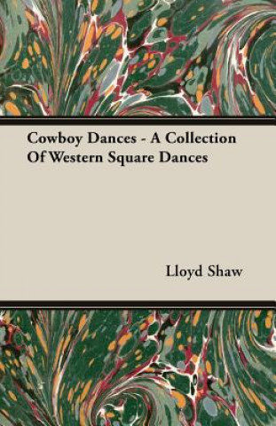 Knjiga Cowboy Dances - A Collection Of Western Square Dances Lloyd Shaw