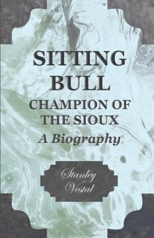 Knjiga Sitting Bull - Champion Of The Sioux Stanley Vestal