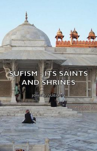 Book Sufism - Its Saints And Shrines John A. Subhan