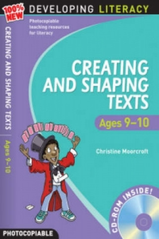 Carte Creating and Shaping Texts: Ages 9-10 Christine Moorcroft