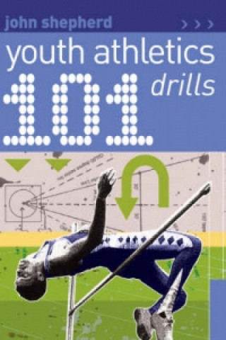 Kniha 101 Youth Athletics Drills John Shepherd