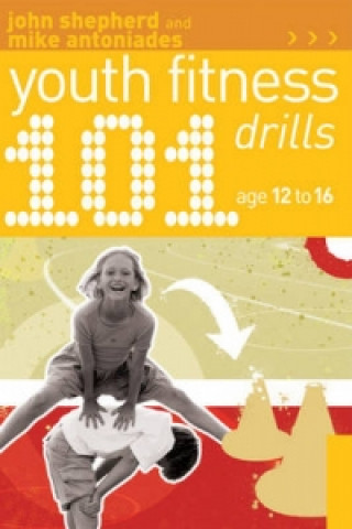 Книга 101 Youth Fitness Drills Age 12-16 John Shepherd