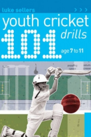 Könyv 101 Youth Cricket Drills Age 7-11 Luke Sellers