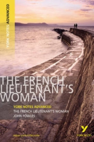 Kniha French Lieutenant's Woman: York Notes Advanced John Fowles