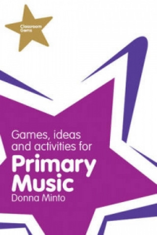 Knjiga Classroom Gems: Games, Ideas and Activities for Primary Music Donna Minto