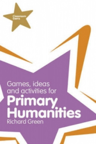 Kniha Classroom Gems: Games, Ideas and Activities for Primary Humanities (History, Georgraphy and RE) Richard Green