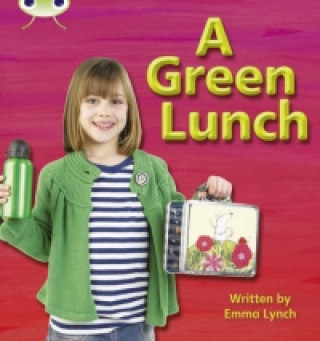 Kniha Bug Club Phonics Non-fiction Set 10 A Green Lunch Emma Lynch