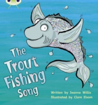 Carte Bug Club Phonics Set 21 The Trout Fishing Song Jeanne Willis