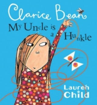 Könyv My Uncle is a Hunkle says Clarice Bean Lauren Child