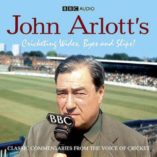 Audio John Arlott's Cricketing Wides, Byes And Slips! John Arlott