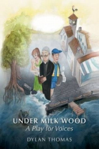 Carte Under Milk Wood: A Play for Voices Thomas Dylan