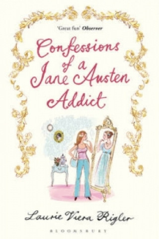 Carte Confessions of a Jane Austen Addict Laura Viera Rigler