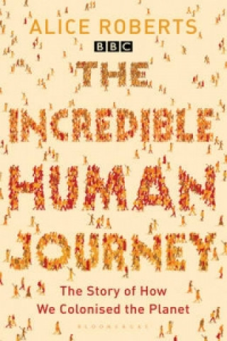 Kniha Incredible Human Journey Alice Roberts