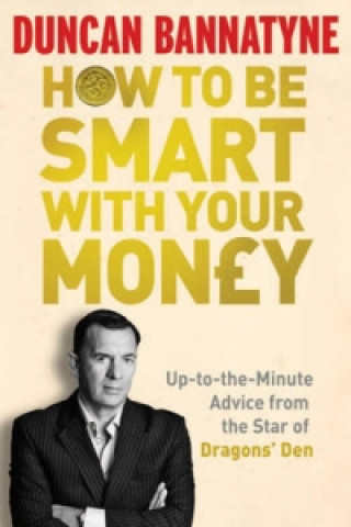 Könyv How To Be Smart With Your Money Duncan Bannatyne