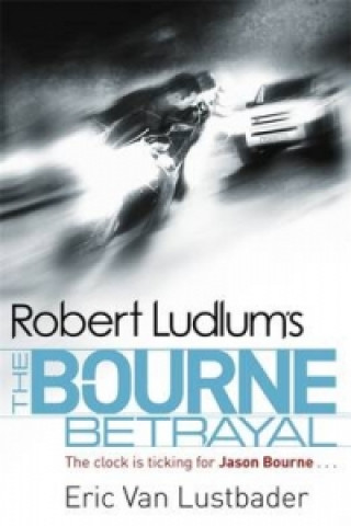 Carte Robert Ludlum's The Bourne Betrayal Eric Lustbader