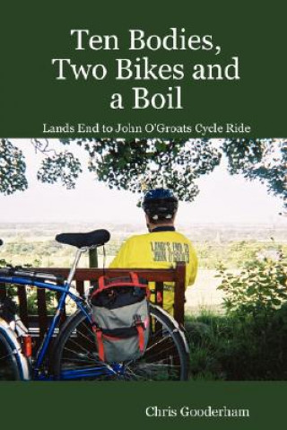 Carte Ten Bodies, Two Bikes and a Boil - Lands End to John O'Groats Cycle Ride Chris Gooderham