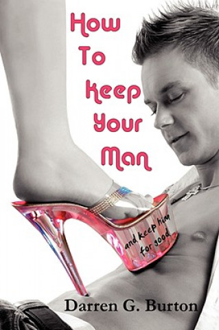 Kniha How To Keep Your Man Darren G. Burton