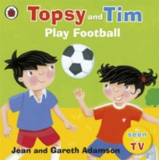 Kniha Topsy and Tim: Play Football Adamson Jean
