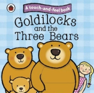 Kniha Goldilocks and the Three Bears: Ladybird Touch and Feel Fairy Tales Ladybird