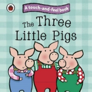 Kniha Three Little Pigs: Ladybird Touch and Feel Fairy Tales collegium