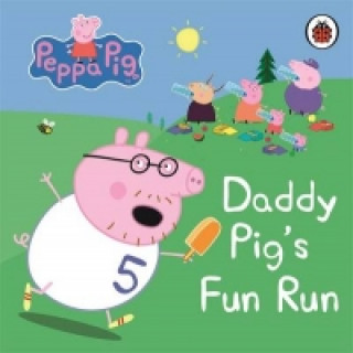 Kniha Peppa Pig: Daddy Pig's Fun Run: My First Storybook Peppa Pig