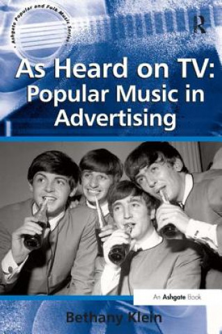 Libro As Heard on TV: Popular Music in Advertising Bethany Klein