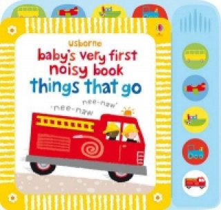 Kniha Baby's Very First Noisy Book Things That Go Stella Baggott