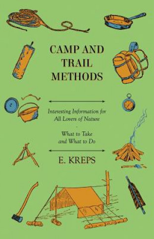 Könyv Camp And Trail Methods - Interesting Information For All Lovers Of Nature. What To Take And What To Do E. Kreps