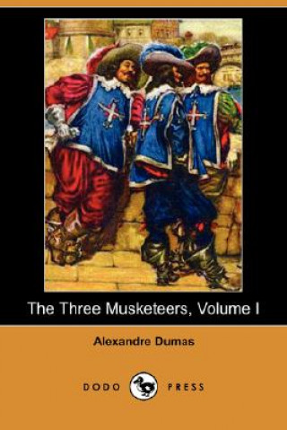 Carte Three Musketeers, Volume I (Dodo Press) Alexandre Dumas