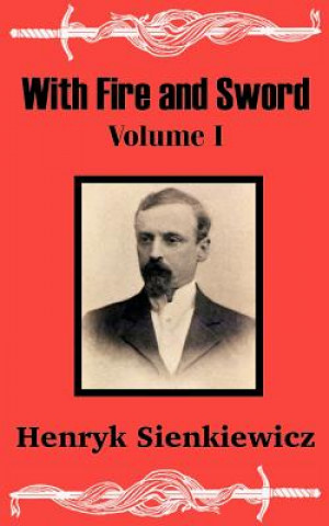 Könyv With Fire and Sword (Volume One) Henryk Sienkiewicz
