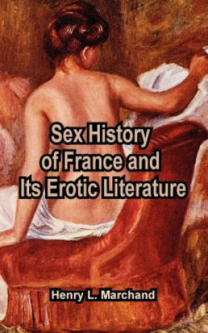 Buch Sex History of France and Its Erotic Literature Henry L. Marchand