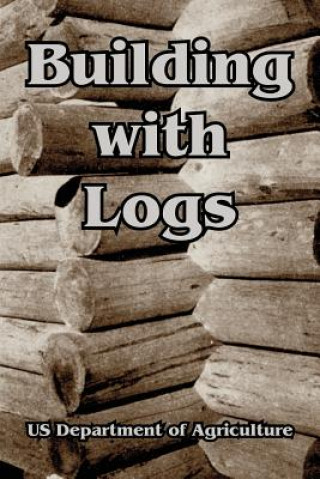 Kniha Building with Logs US Department o