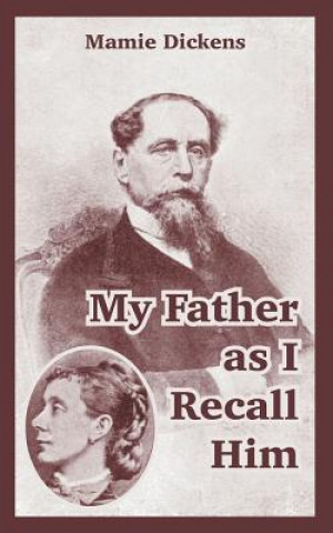 Книга My Father as I Recall Him Mamie Dickens