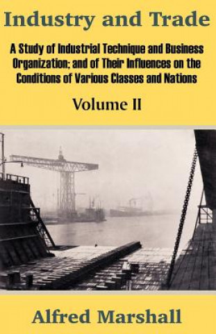 Könyv Industry and Trade (Volume Two) Alfred Marshall