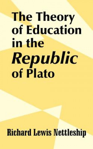 Knjiga Theory of Education in the Republic of Plato Richard Lewis Nettleship