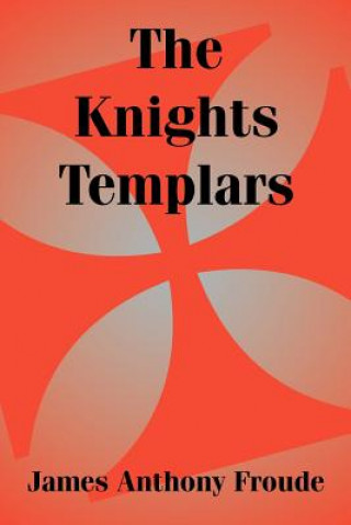 Kniha Knights Templars James Anthony Froude