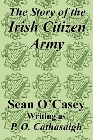 Könyv Story of the Irish Citizen Army Sean O´Casey
