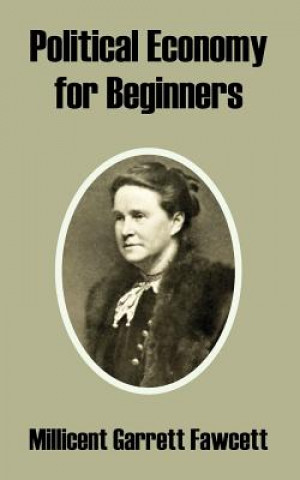 Kniha Political Economy for Beginners Millicent Garr Fawcett