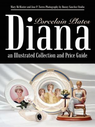 Carte Diana an Illustrated Collection and Price Guide: Porcelain Plates Mary McMaster