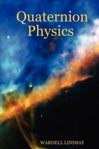 Könyv Quaternion Physics Wardell Lindsay