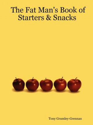 Livre Fat Man's Book of Starters & Snacks Tony Grumley-Grennan