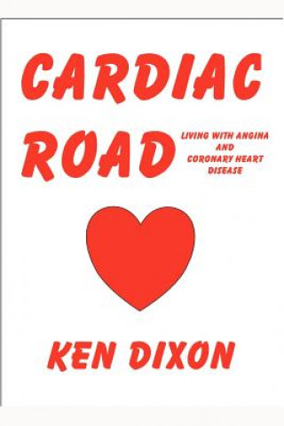 Carte Cardiac Road - (Living with Angina and Coronary Heart Disease) Ken Dixon